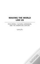 Making The World Like Us