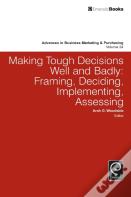 Making Tough Decisions Well And Badly