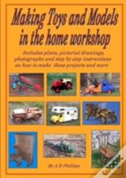 Making Toys And Models In The Home Workshop