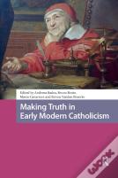 Making Truth In Early Modern Catholicism