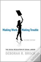 Making Work, Making Trouble