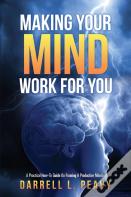 Making Your Mind Work For You