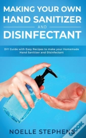 Making Your Own Hand Sanitizer And Disinfectant