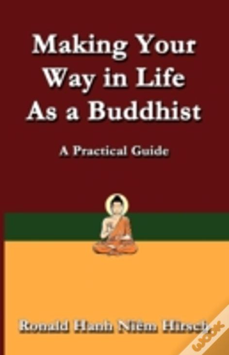 Making Your Way In Life As A Buddhist: A Practical Guide