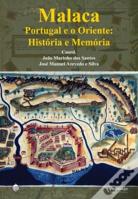 Malaca. Portugal e o Oriente: História e Memória
