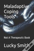 Maladaptive Coping Tools
