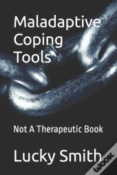 Maladaptive Coping Tools