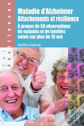 Maladie D'Alzheimer ; Attachements Et Résilience ; À Propos De 50 Observations Des Malades Suivis Sur Plus De 10 Ans