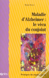Maladie D'Alzheimer : Le Vecu Du Conjoint