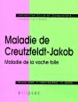 Maladie De Creutzfeldt-Jakob, Maladie De La Vache Folle - Preview