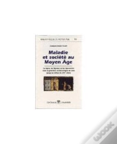 Maladie Et Société Au Moyen Âge