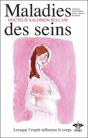 Maladies Des Seins ; Lorsque L'Esprit Influence Le Corps - Preview