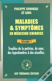 Maladies Et Symptomes En Medecine Chinoise T.5