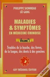 Maladies Et Symtômes En Médecine Chinoise Tome 3