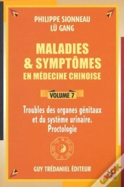Capa do artigo Maladies Et Syptomes En Medecine Chinoise T.7 ; Troubles Des Organes Genitaux Et Du Systeme Urinaire, Proctologie