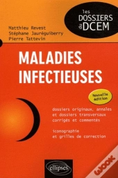 Maladies Infectueuses ; Dossiers Originaux, Annales Et Dossiers Transversaux Corrigés Et Commentés
