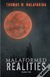 Malaformed Realities Volume 4