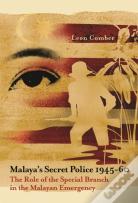 Malaya'S Secret Police 1945-60