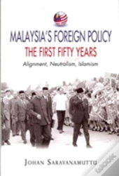 Malaysia'S Foreign Policy: The First Fifty Years