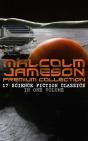 Malcolm Jameson Premium Collection - 17 Science Fiction Classics In One Volume - Preview