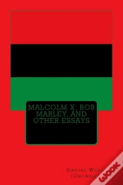 Capa do artigo Malcolm X, Bob Marley, And Other Essays
