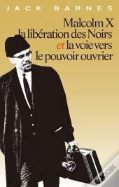 Malcom X, La Libération Des Noirs Et La Voie Vers Le Pouvoir Ouvrier