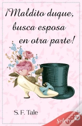 ¡Maldito Duque, Busca Esposa En Otra Parte! (Bellesmoke 2)