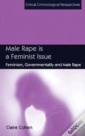 Male Rape Is A Feminist Issue