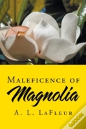 Maleficence Of Magnolia