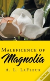 Maleficence Of Magnolia