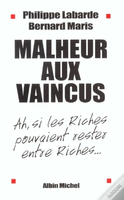 Capa do artigo Malheur Aux Vaincus ; Ah Si Les Riches Pouvaient Rester Entre Riches