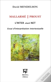 Mallarmé / Proust ; L'Inter Slash Net ; Essai D'Interprétation Intertextuelle