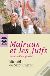 Malraux Et Les Juifs ; Histoire D'Une Fidélité