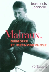 Malraux, Mémoire Et Métamorphose