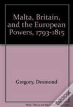 Malta, Britain, And The European Powers, 1793-1815