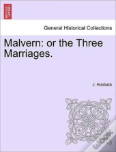 Malvern: Or The Three Marriages.