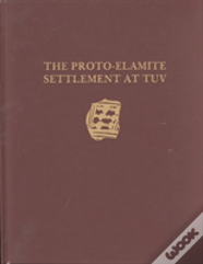 Malyan Excavation Reports, Volume I Â€“ Protoâ€“Elamite Settlement At Tuv
