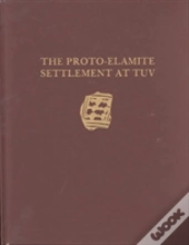 Malyan Excavation Reports, Volume I Â€“ Protoâ€“Elamite Settlement At Tuv