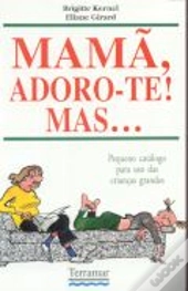 Mamã, Adoro-te! Mas...