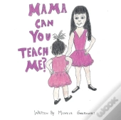 Mama Can You Teach Me