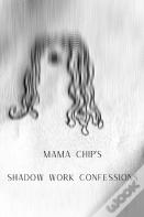 Mama Chip'S Shadow Work Confessions