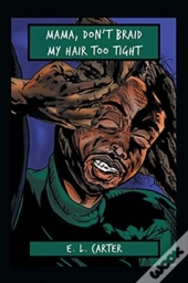 Mama, Don'T Braid My Hair Too Tight