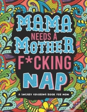 Mama Needs A Mother F*Cking Nap
