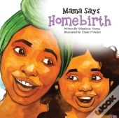Mama Says Homebirth