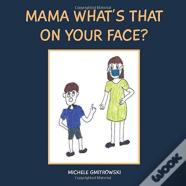 Mama What'S That On Your Face?