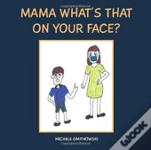 Mama What'S That On Your Face?