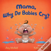 Mama, Why Do Babies Cry?