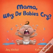 Mama, Why Do Babies Cry?