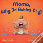 Mama, Why Do Babies Cry?