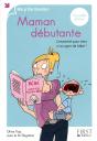 Maman Débutante ; L'Essentiel Pour Bien S'Occuper De Bébé ! - Preview